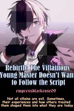 Rebirth: The Villainous Young Master Doesn't Want to Follow the Script