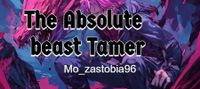 The Absolute beast Tamer